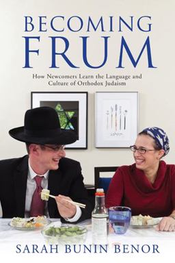 Becoming Frum How Newcomers Learn the Language and Culture of Orthodox Judaism  9780813553894 Front Cover