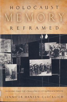 Holocaust Memory Reframed Museums and the Challenges of Representation  9780813563237 Front Cover