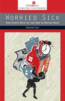 Worried Sick How Stress Hurts Us and How to Bounce Back  9780813565378 Front Cover