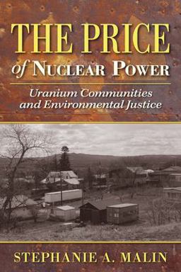 Price of Nuclear Power Uranium Communities and Environmental Justice  9780813569789 Front Cover