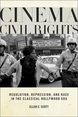 Cinema Civil Rights Regulation, Repression, and Race in the Classical Hollywood Era  9780813571355 Front Cover