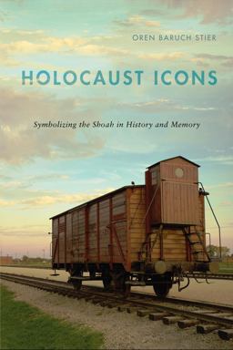 Holocaust Icons Symbolizing the Shoah in History and Memory  9780813574028 Front Cover