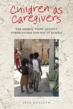 Children As Caregivers The Global Fight Against Tuberculosis and HIV in Zambia  9780813588032 Front Cover