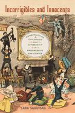 Incorrigibles and Innocents Constructing Childhood and Citizenship in Progressive Era Comics  9780813591766 Front Cover