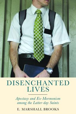 Disenchanted Lives Apostasy and Ex-Mormonism among the Latter-Day Saints  9780813592190 Front Cover