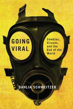 Going Viral Zombies, Viruses, and the End of the World  9780813593142 Front Cover