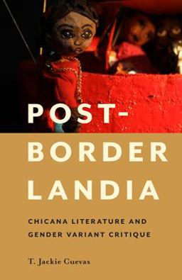 Post-Borderlandia Chicana Literature and Gender Variant Critique  9780813594521 Front Cover