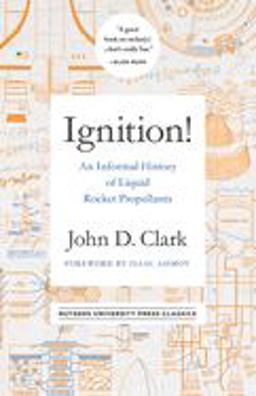 Ignition! An Informal History of Liquid Rocket Propellants  9780813595832 Front Cover