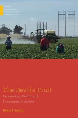 Devil's Fruit Farmworkers, Health, and Environmental Justice  9780813598611 Front Cover