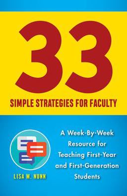 33 Simple Strategies for Faculty A Week-By-Week Resource for Teaching First-Year and First-Generation Students  9780813599472 Front Cover