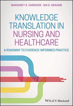 Knowledge Translation in Nursing and Healthcare A Roadmap to Evidence-Informed Practice  9780813811857 Front Cover
