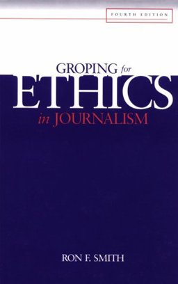 Groping for Ethics in Journalism 4th 1999 9780813813196 Front Cover