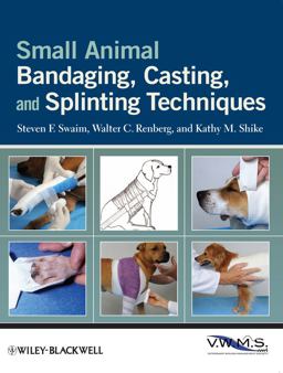 Small Animal Bandaging, Casting, and Splinting Techniques  9780813819624 Front Cover
