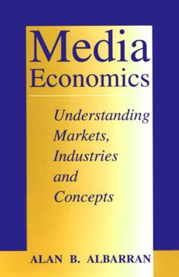 Media Economics Understanding Markets, Industries, and Concepts  9780813821283 Front Cover
