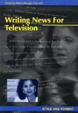 Writing News for Television Style and Format  9780813825335 Front Cover