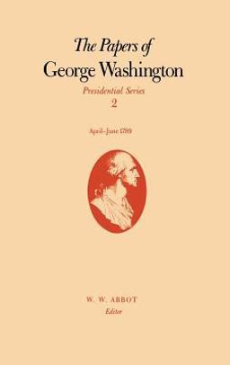 The Papers of George Washington Presidential Series