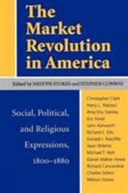 Market Revolution in America Social, Political and Religious Expressions, 1800-80  9780813916507 Front Cover