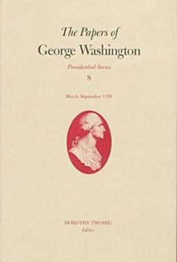 The Papers of George Washington V. 8; March-Sepember, 1791;March-Sepember 1791