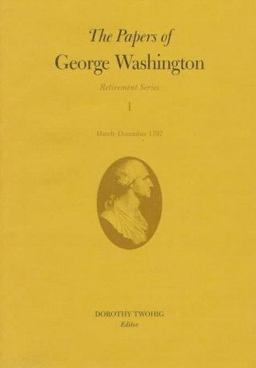 The Papers of George Washington V. 4; Retirement Series;April-December 1799