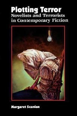 Plotting Terror Novelists and Terrorists in Contemporary Fiction  9780813920351 Front Cover