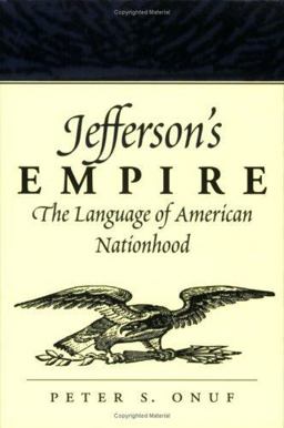 Jefferson's Empire The Language of American Nationhood  9780813920900 Front Cover
