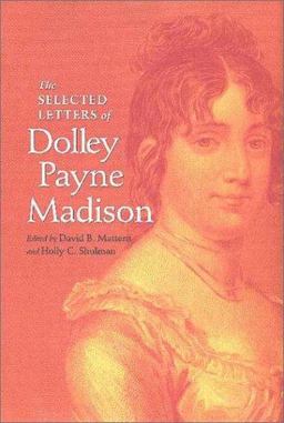 Selected Letters of Dolley Payne Madison  9780813921525 Front Cover