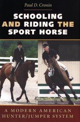 Schooling and Riding the Sport Horse A Modern American Hunter-Jumper System  9780813922874 Front Cover
