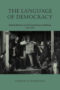 Language of Democracy Political Rhetoric in the United States and Britain, 1790-1900  9780813923444 Front Cover