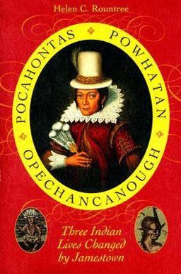 Pocahontas, Powhatan, Opechancanough Three Indian Lives Changed by Jamestown  9780813925967 Front Cover