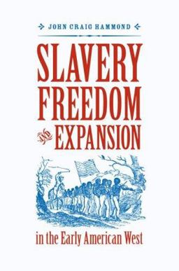 Slavery, Freedom, and Expansion in the Early American West  9780813926698 Front Cover