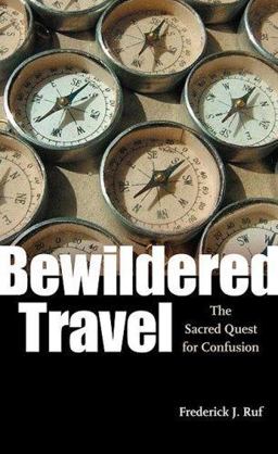 Bewildered Travel The Sacred Quest for Confusion  9780813926742 Front Cover