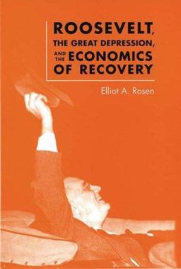 Roosevelt, the Great Depression, and the Economics of Recovery  9780813926964 Front Cover