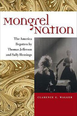 Mongrel Nation The America Begotten by Thomas Jefferson and Sally Hemings  9780813927787 Front Cover