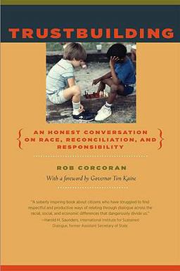 Trustbuilding An Honest Conversation on Race, Reconciliation, and Responsibility  9780813928753 Front Cover