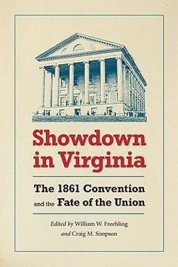 Showdown in Virginia The 1861 Convention and the Fate of the Union  9780813929644 Front Cover