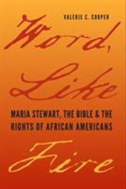 Word, Like Fire Maria Stewart, the Bible, and the Rights of African Americans  9780813931883 Front Cover
