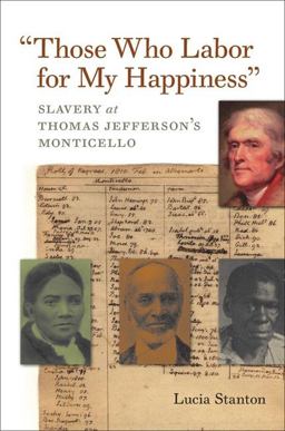 Those Who Labor for My Happiness Slavery at Thomas Hefferson's Monticello  9780813932231 Front Cover