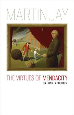 Virtues of Mendacity On Lying in Politics  9780813932460 Front Cover