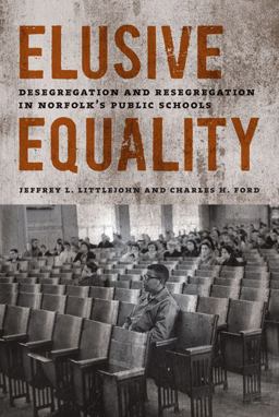 Elusive Equality Desegregation and Resegregation in Norfolk's Public Schools  9780813932880 Front Cover