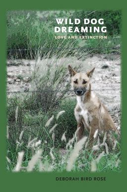 Wild Dog Dreaming Love and Extinction  9780813933597 Front Cover