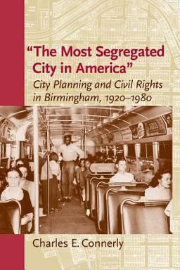 Most Segregated City in America City Planning and Civil Rights in Birmingham, 1920-1980  9780813934914 Front Cover