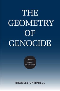 Geometry of Genocide A Study in Pure Sociology  9780813937410 Front Cover