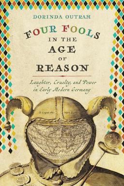 Four Fools in the Age of Reason Laughter, Cruelty, and Power in Early Modern Germany  9780813942018 Front Cover