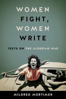 Women Fight, Women Write Texts on the Algerian War  9780813942056 Front Cover