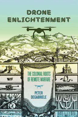 Drone Enlightenment The Colonial Roots of Remote Warfare  9780813949543 Front Cover