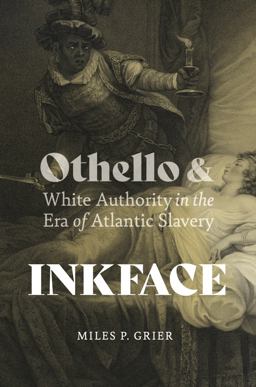 Inkface Othello &amp; White Authority in the Era of Atlantic Slavery  9780813950372 Front Cover
