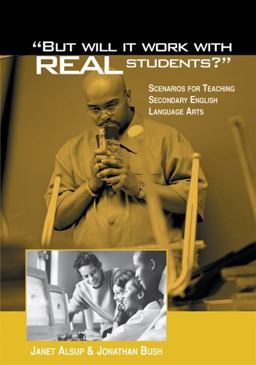 But Will It Work with Real Students? Scenarios for Teaching Secondary English Language Arts  9780814103890 Front Cover