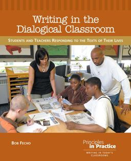 Writing in the Dialogical Classroom Students and Teachers Responding to the Texts of Their Lives  9780814113578 Front Cover