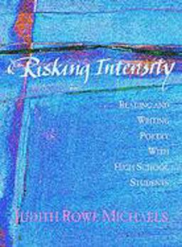 Risking Intensity Reading and Writing Poetry with High School Students  9780814141717 Front Cover