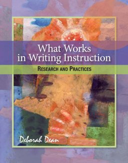 What Works in Writing Instruction : Research and Practices  9780814152119 Front Cover
